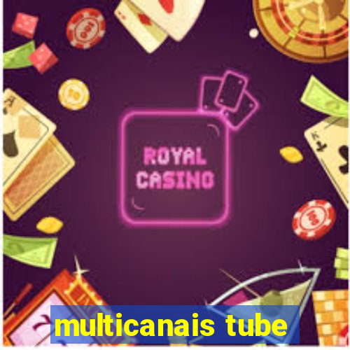 multicanais tube